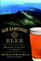 Brian Aldrich, Michael Meredith - New Hampshire Beer: Brewing from Sea to Summit, Häftad