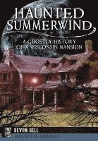 bokomslag Haunted Summerwind: A Ghostly History of a Wisconsin Mansion