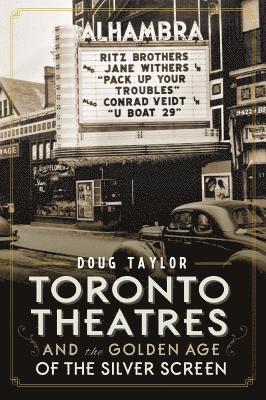 Doug Taylor - Toronto Theatres and the Golden Age of the Silver Screen, Häftad
