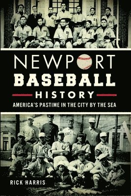 bokomslag Newport Baseball History: America's Pastime in the City by the Sea