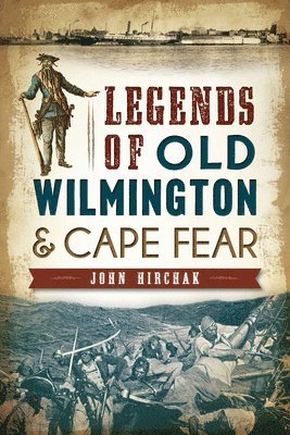 bokomslag Legends of Old Wilmington & Cape Fear