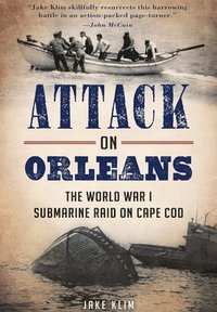 bokomslag Attack on Orleans: The World War I Submarine Raid on Cape Cod