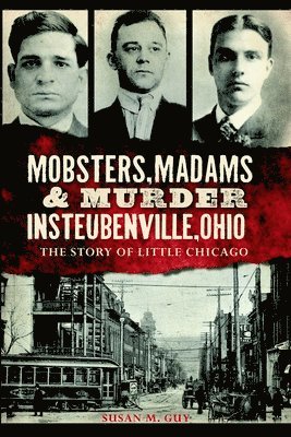 bokomslag Mobsters, Madams & Murder in Steubenville, Ohio: The Story of Little Chicago