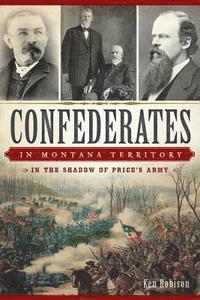 bokomslag Confederates in Montana Territory:: In the Shadow of Price's Army