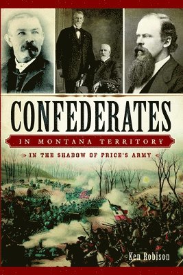 bokomslag Confederates in Montana Territory:: In the Shadow of Price's Army