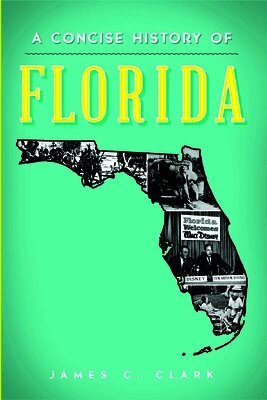 James C. Clark - A Concise History of Florida, Häftad