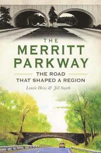 bokomslag The Merritt Parkway: The Road That Shaped a Region