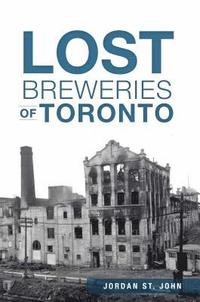 bokomslag Lost Breweries of Toronto