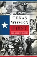 bokomslag Texas Women First: Leading Ladies of Lone Star History