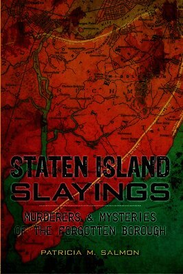 Patricia M. Salmon - Staten Island Slayings: Murderers & Mysteries of the Forgotten Borough, Häftad