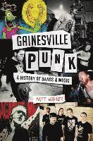 bokomslag Gainesville Punk: A History of Bands & Music
