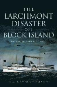 bokomslag The Larchmont Disaster Off Block Island: Rhode Island's Titanic