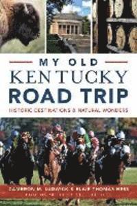 bokomslag My Old Kentucky Road Trip:: Historic Destinations & Natural Wonders