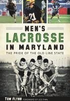 Men's Lacrosse in Maryland:: The Pride of the Old Line State 1