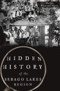 bokomslag Hidden History of the Sebago Lakes Region