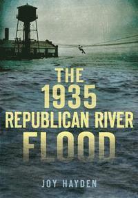 The 1935 Republican River Flood 1