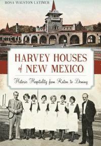 bokomslag Harvey Houses of New Mexico:: Historic Hospitality from Raton to Deming