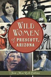 bokomslag Wild Women of Prescott, Arizona