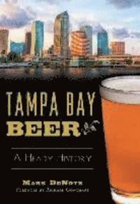 bokomslag Tampa Bay Beer: A Heady History