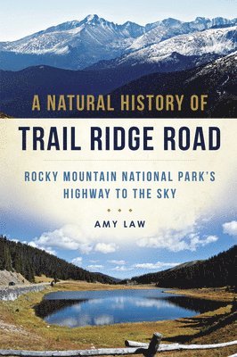 bokomslag A Natural History of Trail Ridge Road: Rocky Mountain National Park's Highway to the Sky