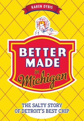 bokomslag Better Made in Michigan:: The Salty Story of Detroit's Best Chip