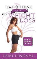 Tami Lindahl - Eat And Think Your Way Into Weight Loss, Häftad