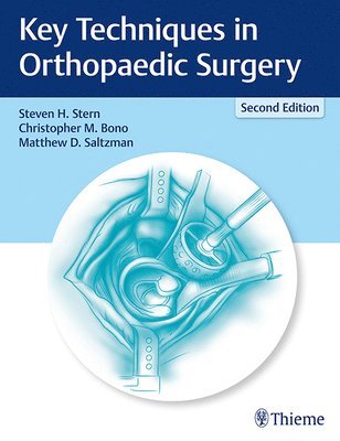 Steven H. Stern, Christopher M. Bono, Matthew D. Saltzman, Steven H Stern, Christopher M Bono, Matthew D Saltzman - Key Techniques in Orthopaedic Surgery, Inbunden
