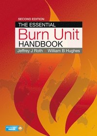 bokomslag The Essential Burn Unit Handbook