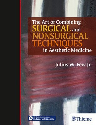 bokomslag The Art of Combining Surgical and Nonsurgical Techniques in Aesthetic Medicine