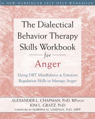 The Dialectical Behavior Therapy Skills Workbook for Anger 1