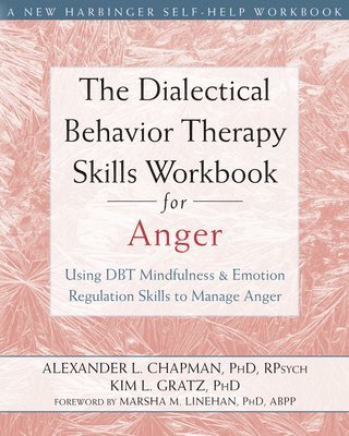 Alexander L. Chapman, Kim L. Gratz - Dialectical Behavior Therapy Skills Workbook for Anger, Häftad