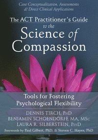 bokomslag ACT Practitioner's Guide to the Science of Compassion