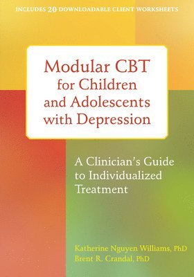 Katherine Nguyen Williams, Brent R. Crandal, Brent R Crandal - Modular CBT for Children and Adolescents with Depression, Häftad