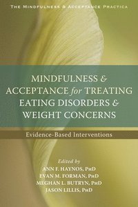 bokomslag Mindfulness and Acceptance for Treating Eating Disorders and Weight Concerns