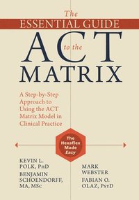 bokomslag The Essential Guide to the ACT Matrix