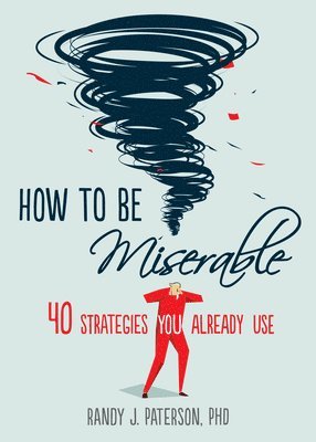 Randy J. Paterson - Paterson, R: How to Be Miserable, Häftad