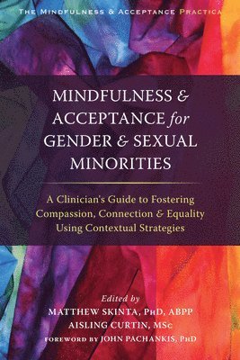 Aisling Curtin, Matthew Skinta, Matthew D Skinta, Aisling Curtin - Curtin, A: Mindfulness and Acceptance for Gender and Sexual, Häftad