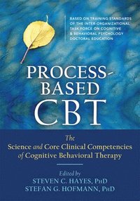 bokomslag Process-Based CBT: The Science and Core Clinical Competencies of Cognitive Behavioral Therapy