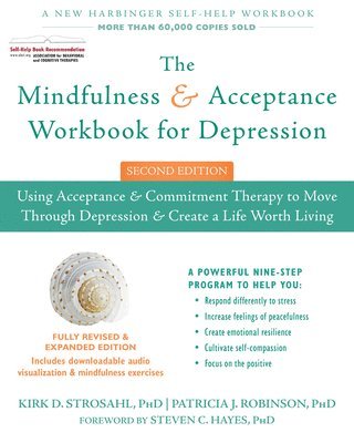 Kirk D. Strosahl PhD, Patricia J. Robinson - Mindfulness and Acceptance Workbook for Depression, 2nd Edition, Häftad