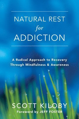 Scott Kiloby - Natural Rest for Addiction, Häftad