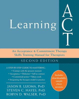 Jason B. Luoma, Steven C. Hayes, Robyn D. Walser - Learning ACT, 2nd Edition, Häftad