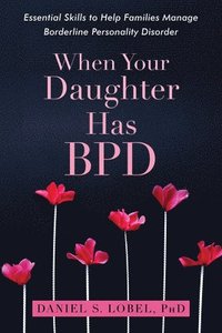 bokomslag When Your Daughter Has BPD