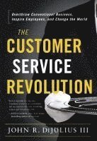 John R. DiJulius - Customer Service Revolution, Inbunden