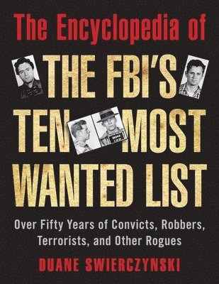 bokomslag The Encyclopedia of the FBI's Ten Most Wanted List