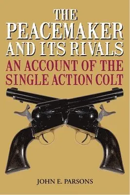 John E. Parsons - Peacemaker and Its Rivals, Häftad. Tillgänglighet: Tillfälligt slut
