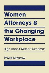 bokomslag Women Attorneys and the Changing Workplace