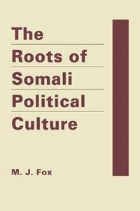 bokomslag Roots of Somali Political Culture