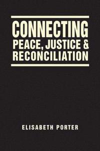 bokomslag Connecting Peace, Justice, and Reconciliation