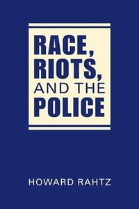 bokomslag Race, Riots, and the Police