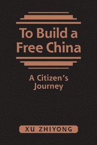 bokomslag To Build a Free China